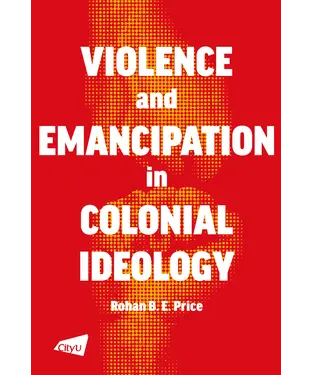 書封 Violence and Emancipation in Colonial Ideology